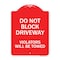 Signmission Do Not Block Driveway Violators Will Towed, Red & White Aluminum Sign, 18" x 24", RW-1824-24166 A-DES-RW-1824-24166 - alternate 1